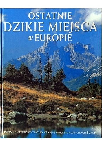 Okładka książki ostatnie dzikie miejsca w europie